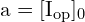 \[ \mathrm{ a = [I_{\text{op}}]_0 }\]