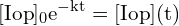 \[ \mathrm{ [I{\text{op}}]_0 e^{-kt} = [I{\text{op}}]{(t)} }\]