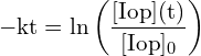 \[ \mathrm{ -kt = \ln\left(\frac{[I{\text{op}}]{(t)}}{[I{\text{op}}]_0}\right) }\]