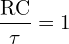 \[ \mathrm{ \frac{RC}{\tau} =1}\]