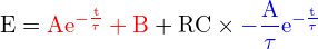 \[ \mathrm{ E={\color{red}A e^{-\frac{t}{\tau}} +B}+RC \times {\color{blue}-\frac{A}{\tau} e^{-\frac{t}{\tau}}}}\]