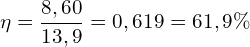 \[\eta =\frac{8,60}{13,9}=0,619=61,9\% \]