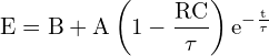 \[ \mathrm{  E= B + A \left( 1 - \frac{RC}{\tau} \right) e^{-\frac{t}{\tau}} }\]